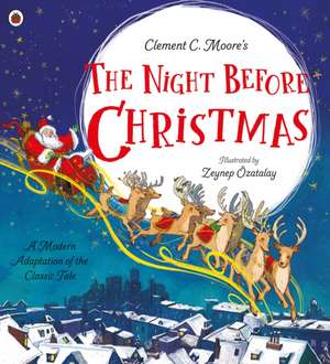 Clement C. Moore's The Night Before Christmas: A Modern Adaptation of the Classic Tale de Zeynep Özatalay