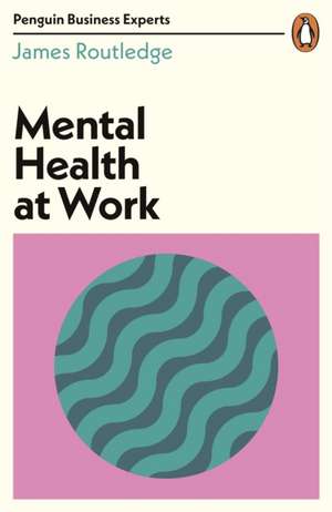 Mental Health at Work de James Routledge