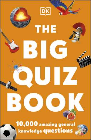 The Big Quiz Book: 10,000 amazing general knowledge questions de DK