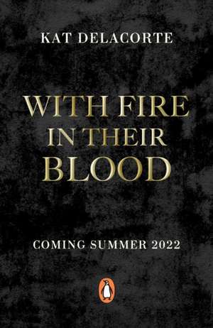 With Fire In Their Blood de Kat Delacorte