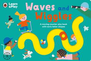 Waves and Wiggles: A moving-counter play book with early letter shapes de Ekaterina Trukhan