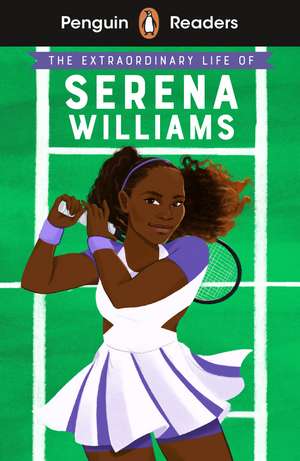 Penguin Readers Level 1: The Extraordinary Life Of Serena Williams (ELT Graded Reader) de Shelina Janmohamed