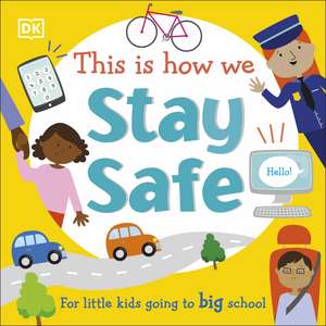 This Is How We Stay Safe: For Little Kids Going To Big School de DK