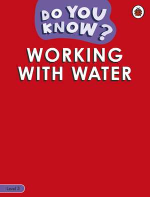 Do You Know? Level 3 - Working With Water de Ladybird