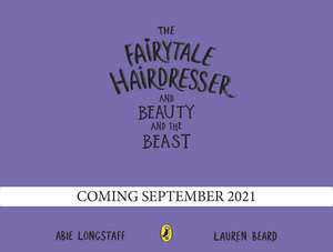 The Fairytale Hairdresser and Beauty and the Beast: New Edition de Abie Longstaff