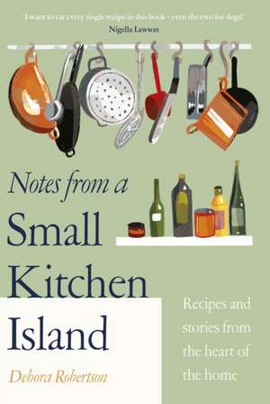 Notes from a Small Kitchen Island de Debora Robertson