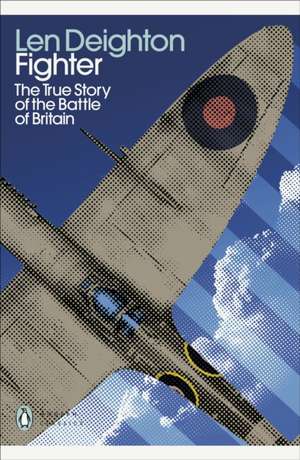 Fighter: The True Story of the Battle of Britain de Len Deighton