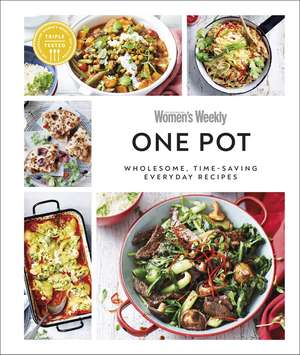 Australian Women's Weekly One Pot: Wholesome, Time-saving Everyday Recipes de AUSTRALIAN WOMEN'S WEEKLY