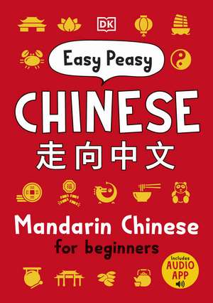 Easy Peasy Chinese: Mandarin Chinese for Beginners de DK