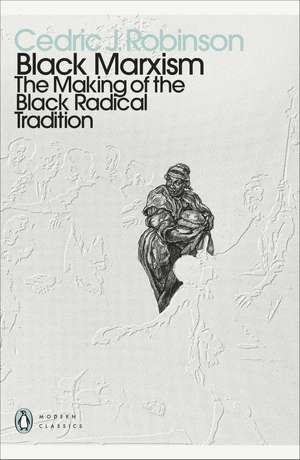 Black Marxism: The Making of the Black Radical Tradition de Cedric J. Robinson