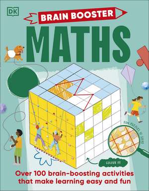 Brain Booster Maths: Over 100 Mind-Boggling Activities that Make Learning Easy and Fun de DK