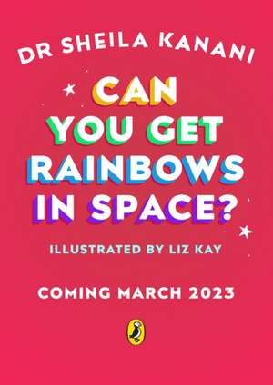 Can You Get Rainbows in Space? de Sheila Kanani