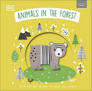 Little Chunkies: Animals in the Forest: With Adorable Animals to Touch and Discover de DK