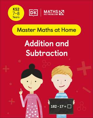 Maths — No Problem! Addition and Subtraction, Ages 7-8 (Key Stage 2) de Maths — No Problem!