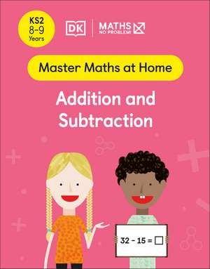 Maths — No Problem! Addition and Subtraction, Ages 8-9 (Key Stage 2) de Maths — No Problem!