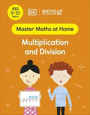 Maths — No Problem! Multiplication and Division, Ages 9-10 (Key Stage 2) de Maths — No Problem!