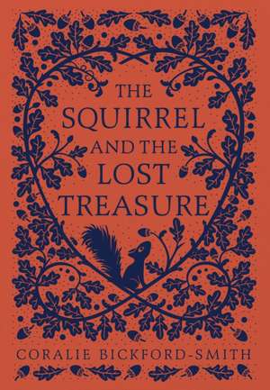 The Squirrel and the Lost Treasure de Coralie Bickford-Smith