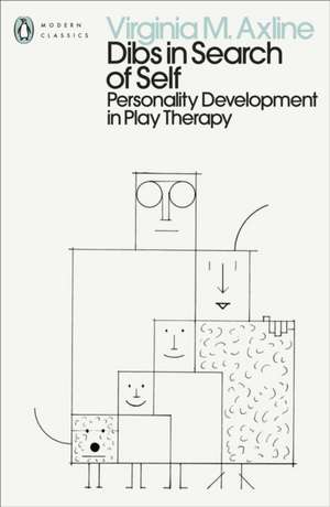 Dibs in Search of Self: Personality Development in Play Therapy de Virginia M. Axline