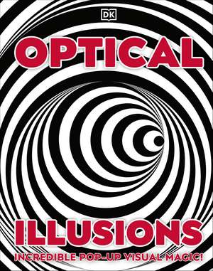 Optical Illusions: Incredible Pop-Up Visual Magic! de DK