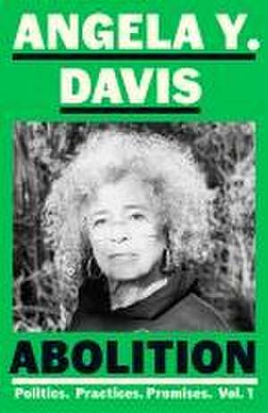 Abolition: Politics, Practices, Promises, Vol. 1 de Angela Y. Davis