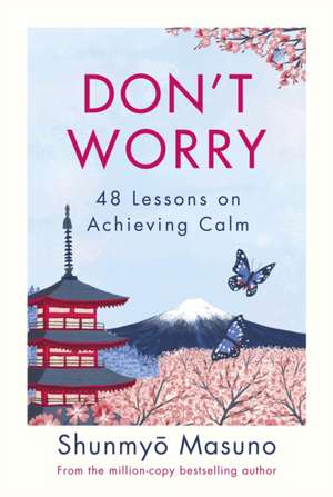 Don’t Worry Because 90% of Your Worries Won’t Come True de Shunmyo Masuno