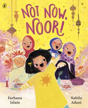 Not Now, Noor! de Farhana Islam