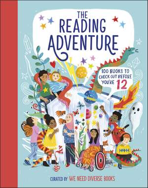 The Reading Adventure: 100 Books to Check Out Before You're 12 de We Need Diverse Books