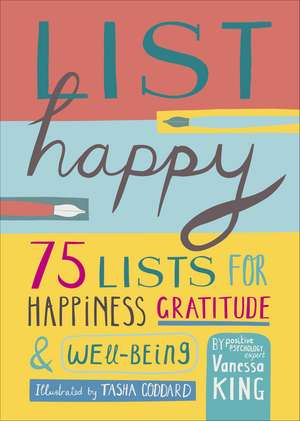 List Happy: 75 Lists for Happiness, Gratitude, and Wellbeing de Vanessa King