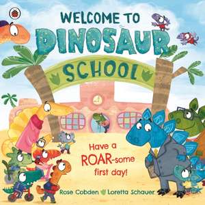 Welcome to Dinosaur School de Rose Cobden