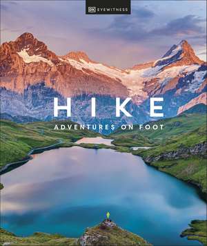 Hike: Adventures on Foot de DK Eyewitness