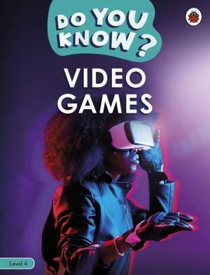 Do You Know? Level 4 - Video Games de Ladybird