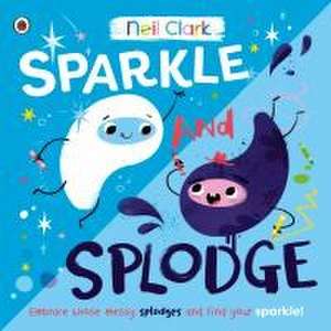 Sparkle and Splodge de Neil Clark