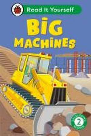 Big Machines: Read It Yourself - Level 2 Developing Reader de Ladybird