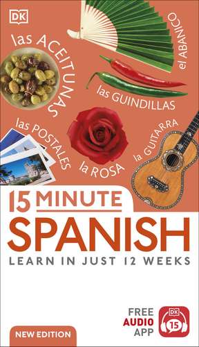 15 Minute Spanish: Learn in Just 12 Weeks de DK