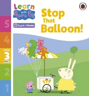 Learn with Peppa Phonics Level 3 Book 12 - Stop That Balloon! (Phonics Reader) de Peppa Pig