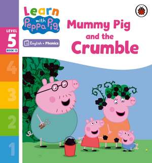 Learn with Peppa Phonics Level 5 Book 13 - Mummy Pig and the Crumble (Phonics Reader) de Peppa Pig