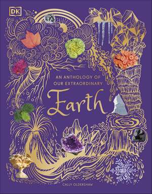 An Anthology of Our Extraordinary Earth de Cally Oldershaw