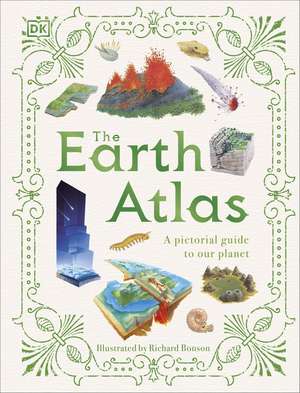 The Earth Atlas: A Pictorial Guide to Our Planet de DK