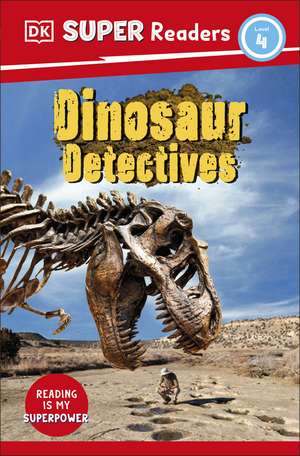 DK Super Readers Level 4: Dinosaur Detectives de DK