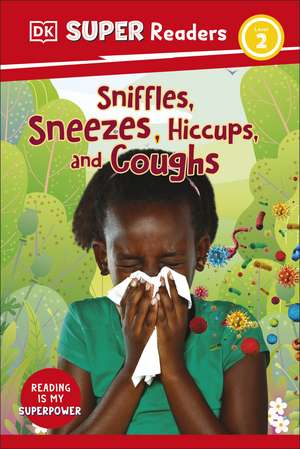 DK Super Readers Level 2 Sniffles, Sneezes, Hiccups, and Coughs de DK