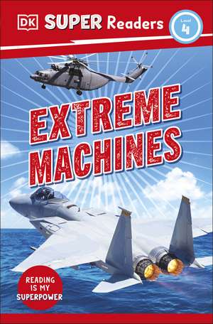 DK Super Readers Level 4 Extreme Machines de DK