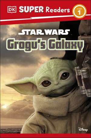 DK Super Readers Level 1 Star Wars Grogu's Galaxy: Meet Mando's New Friend! de Matt Jones