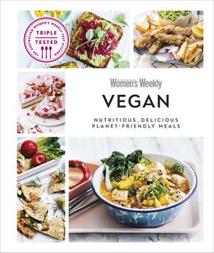 Australian Women's Weekly Vegan: Nutritious, Delicious Planet-friendly Meals de AUSTRALIAN WOMEN'S WEEKLY