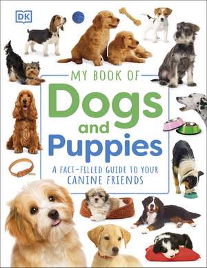 My Book of Dogs and Puppies: A Fact-Filled Guide to Your Canine Friends de DK