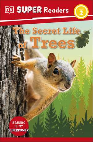 DK Super Readers Level 2 The Secret Life of Trees de DK