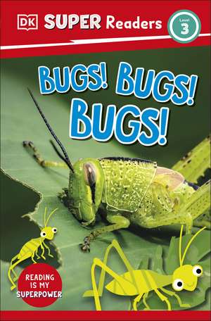 DK Super Readers Level 3 Bugs! Bugs! Bugs! de DK