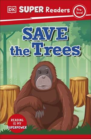 DK Super Readers Pre-Level Save the Trees de DK