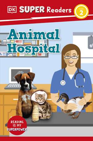 DK Super Readers Level 2 Animal Hospital de Judith Walker-Hodge