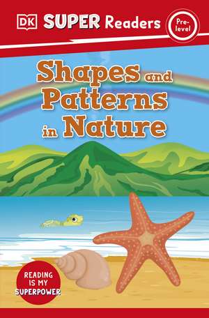 DK Super Readers Pre-Level Shapes and Patterns in Nature de DK