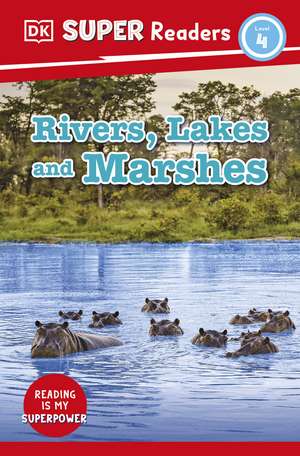 DK Super Readers Level 4 Rivers, Lakes and Marshes de DK